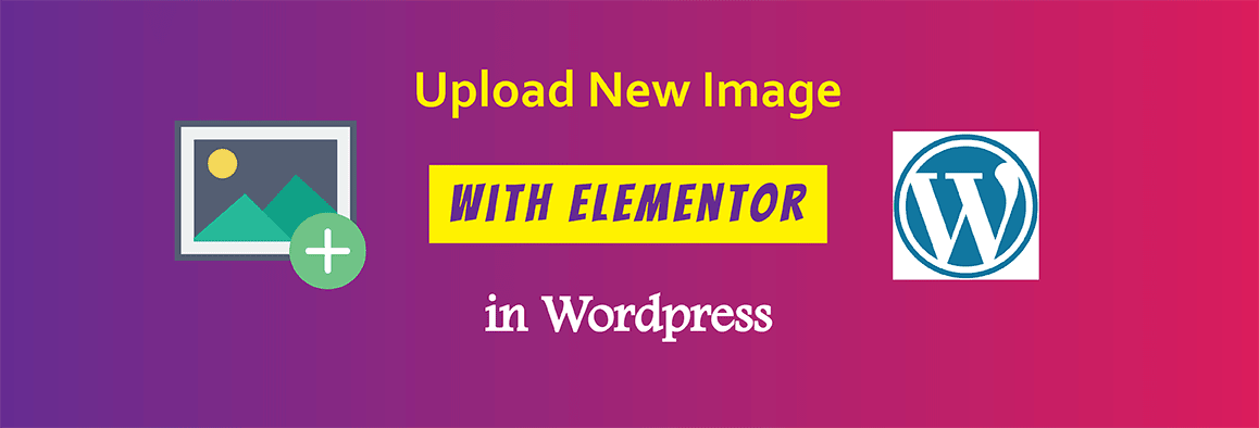 How To Upload New Images With Elementor