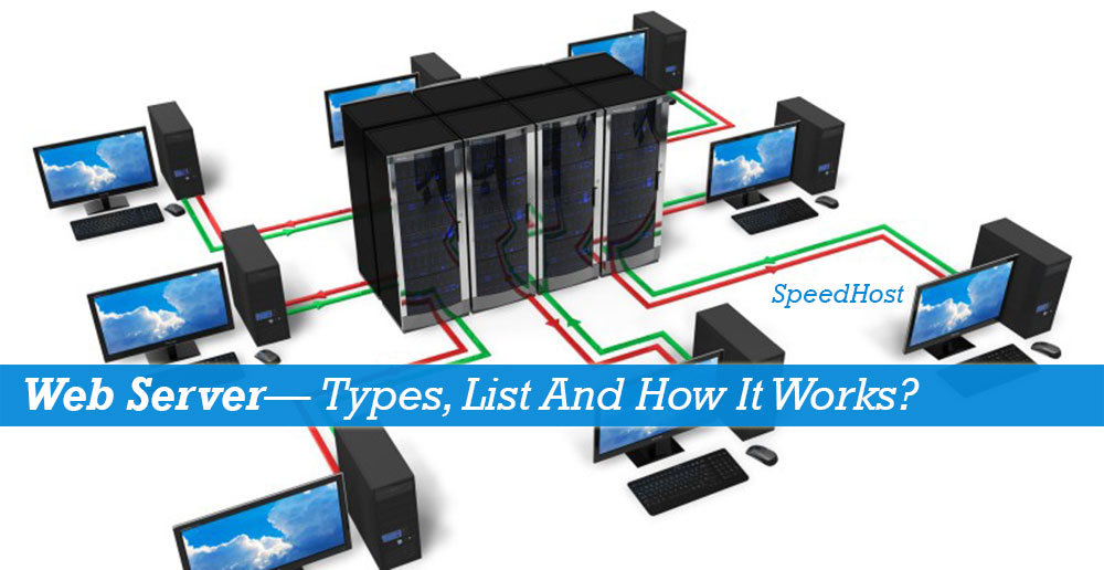 What Is Web Server, Types, List And How It Works?